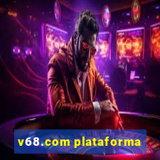 v68.com plataforma